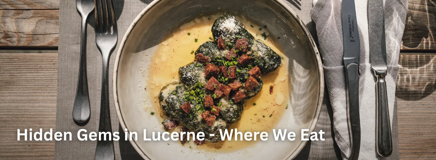 Hidden Gems in Lucerne – Where We Eat